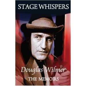 Stage Whispers: Douglas Wilmer, the Memoirs