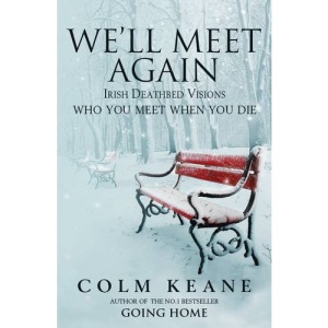 We'll Meet Again: Irish Deathbed Visions - Who You Meet When You Die