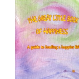 The Great Little Book of Happiness: A Guide to Leading a Happier Life