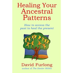 Healing Your Ancestral Patterns: How to Access the Past to Heal the Present