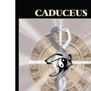 Caduceus: A New Perspective on Historical Knowledge and the Spirituality of Man