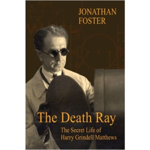 The Death Ray: The Secret Life of Harry Grindell Matthews