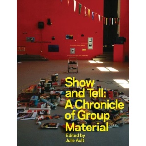 Show and Tell: A Chronicle of Group Material