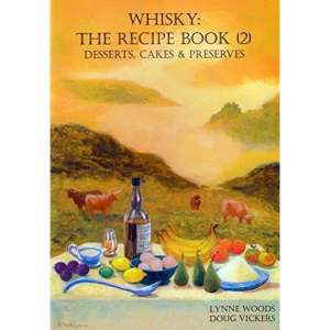 Whisky: The Recipe Book 2: Desserts, Preserves & Cakes