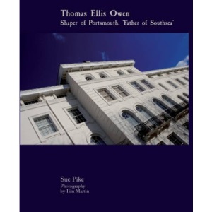 Thomas Ellis Owen: Shaper of Portsmouth, 'Father of Southsea'