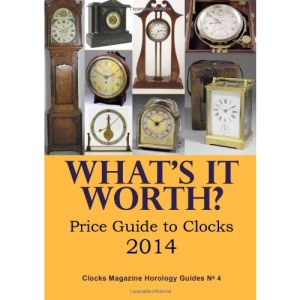 What's it Worth? Price Guide to Clocks 2014