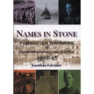 Names in Stone: Forgotten Warriors of Bradford-on-Avon and District 1939 - 45