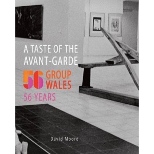 A Taste of the Avant-garde: 56 Group Wales, 56 Years