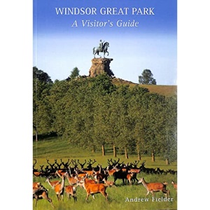 Windsor Great Park: A Visitor's Guide
