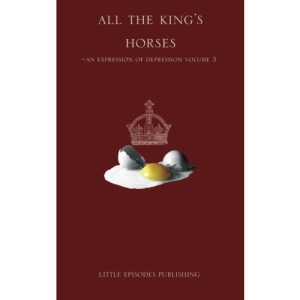 All the King's Horses: An Expression of Depression: Volume 3