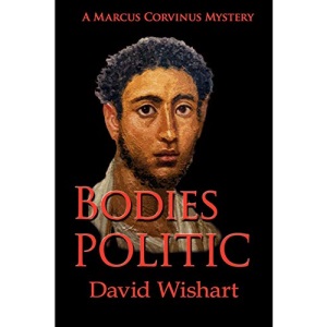 Bodies Politic: A Marcus Corvinus Mystery