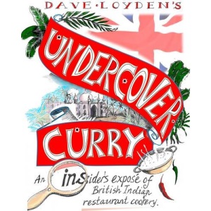 Undercover Curry: An Insider's Expose of British Indian Restaurant Cookery
