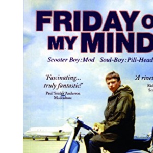 Friday on My Mind: Scooter Boy - Mod Soul Boy - Pill Head Pt. 1