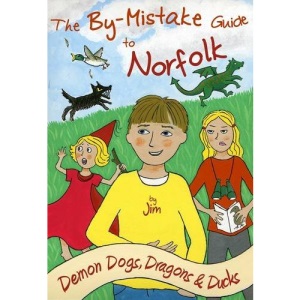 The By-Mistake Guide to Norfolk: Demon Dogs, Dragons and Ducks