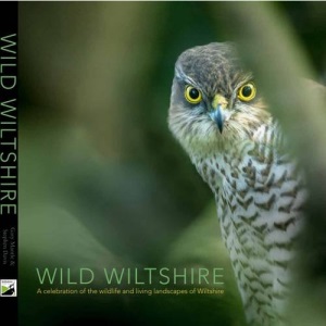 Wild Wiltshire: A Celebration of the Wildlife and Living Landscapes of Wiltshire