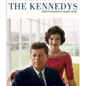 Kennedys, The: Photographs by Mark Shaw