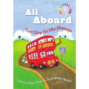 All Aboard - First Stop for Mini Minstrels: Fantastic Music Plans to Teach Young Children (All Aboard for Mini Minstrels)