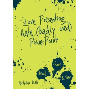 Love Presenting Hate (badly used) Powerpoint