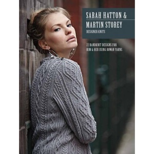 Sarah Hatton & Martin Storey Designer Knits: 22 Handknit Designs for Him & Her Using Rowan Yarns
