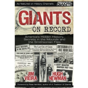 Giants on Record: America's Hidden History, Secrets in the Mounds and the Smithsonian Files