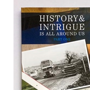HISTORY & INTRIGUE IS ALL AROUND US (PART ONE)
