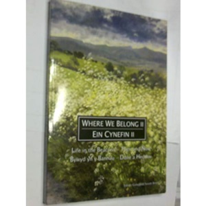 Where We Belong : Life in the Beacons, Then and Now, Vol.2 / Ein Cynefin : Bywyd Yn Y Bannau - Ddoe a Heddiw, 2