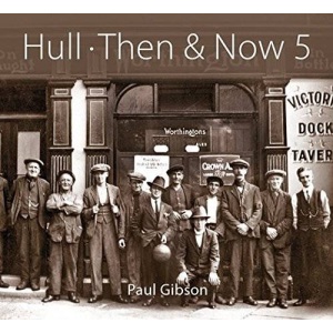 Hull Then & Now: Volume 5