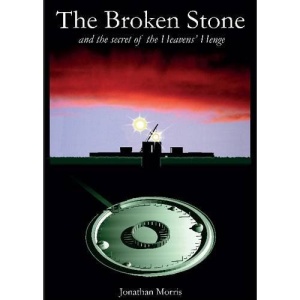 The Broken Stone: And the secret of the Heavens' Henge
