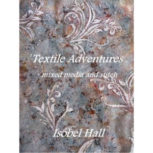Textile Adventures: Mixed Media and Stitch