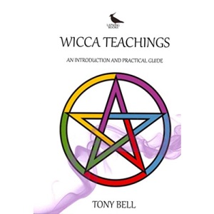 Wicca Teachings: An Introduction and Practical Guide