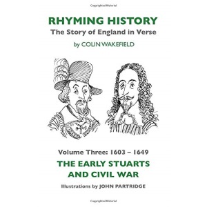 Rhyming History The Story of England in Verse: Volume Three: 1603 - 1649 The Early Stuarts and Civil War