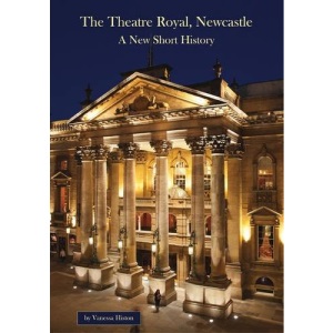 Theatre Royal Newcastle: A New Short History