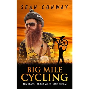 Big Mile Cycling: Ten Years. 60000 Miles. One Dream