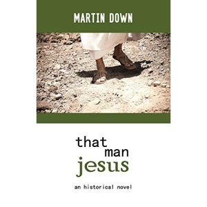 That Man Jesus: An Historical Novel