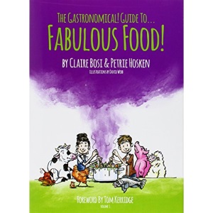 The Gastronomical Guide to Fabulous Food!: Foreword by Tom Kerridge: 1