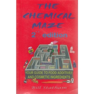 Chemical Maze, The: Your Guide to Food Additives and Cosmetic Ingredients