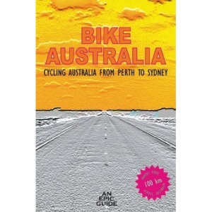Bike Australia: Cycling Australia from Perth to Sydney