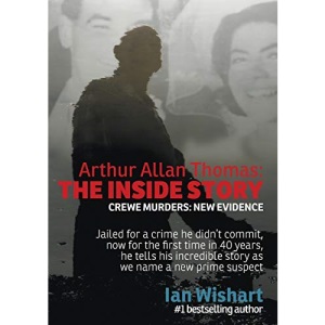 Arthur Allan Thomas: The Inside Story: Crewe Murders: New Evidence