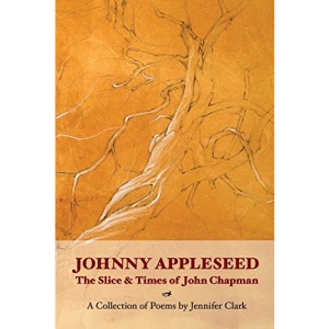 Johnny Appleseed: The Slice and Times of John Chapman