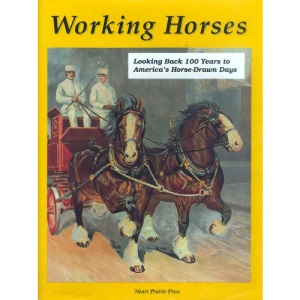 Working Horses: Looking Back 100 Years to America's Horse Drawn-Days