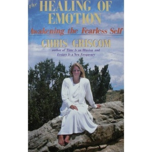 Healing of Emotion: Awakening the Fearless Self