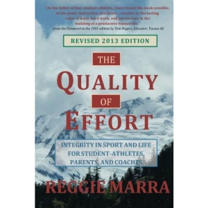 The Quality of Effort: Integrity in Sport and Life for Student-Athletes, Parents and Coaches