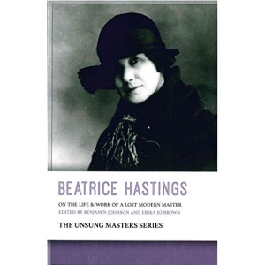 Beatrice Hastings: On the Life & Work of a Lost Modern Master
