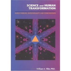 Science and Human Transformation: Subtle Energies, Intentionality and Consciousness