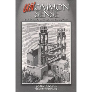Uncommon Sense : God's Wisdom for Our Complex and Changing World