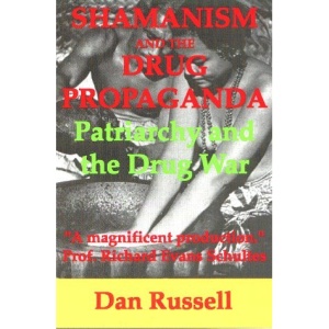 Shamanism and the Drug Propaganda: The Birth of Patriarchy and the Drug War