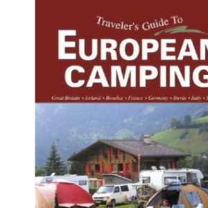 Traveler's Guide to European Camping: Explore Europe with RV or Tent