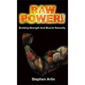 Raw Power!: Building Strength and Muscle Naturally
