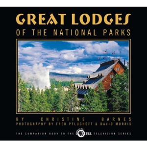 Great Lodges of the National Parks (Companion Book to the PBS Television)