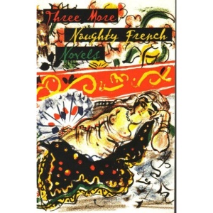 Three More Naughty French Novels: Les Libertines/Diary of a Chambermaid/Irene